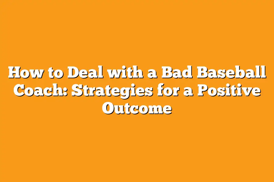 How to Deal with a Bad Baseball Coach: Strategies for a Positive Outcome