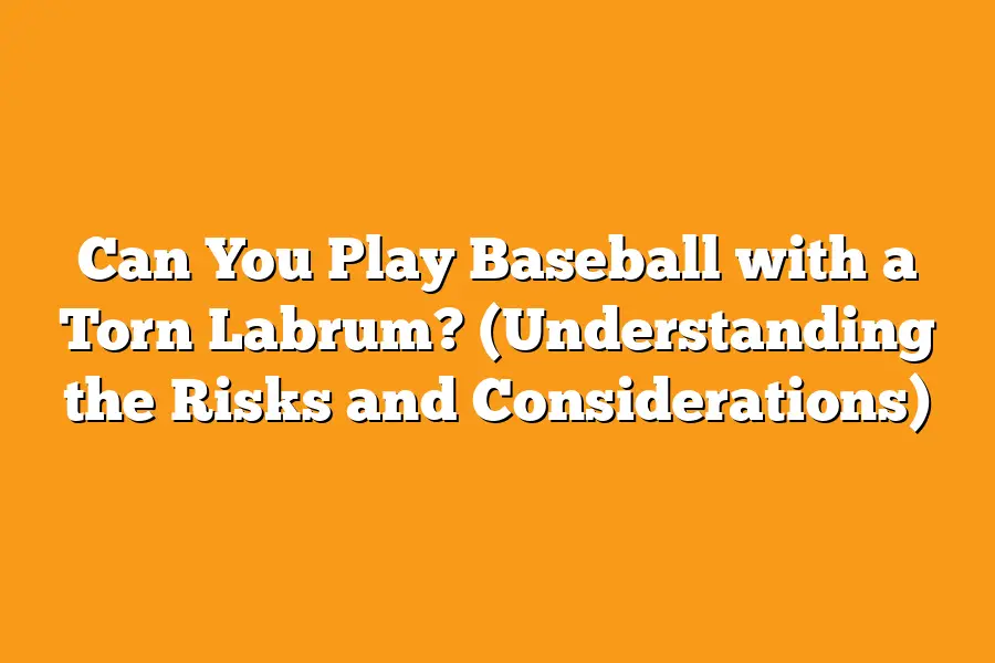 Can You Play Baseball with a Torn Labrum? (Understanding the Risks and Considerations)