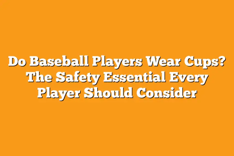 Do Baseball Players Wear Cups? The Safety Essential Every Player Should Consider Sport Tasty