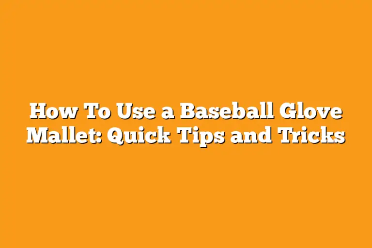 How To Use a Baseball Glove Mallet Quick Tips and Tricks Sport Tasty