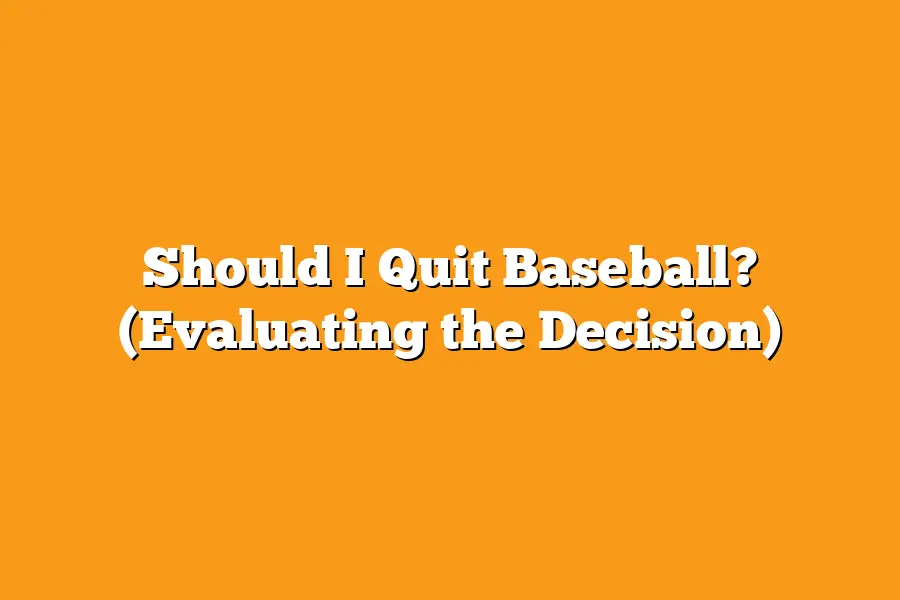 Should I Quit Baseball? (Evaluating the Decision)
