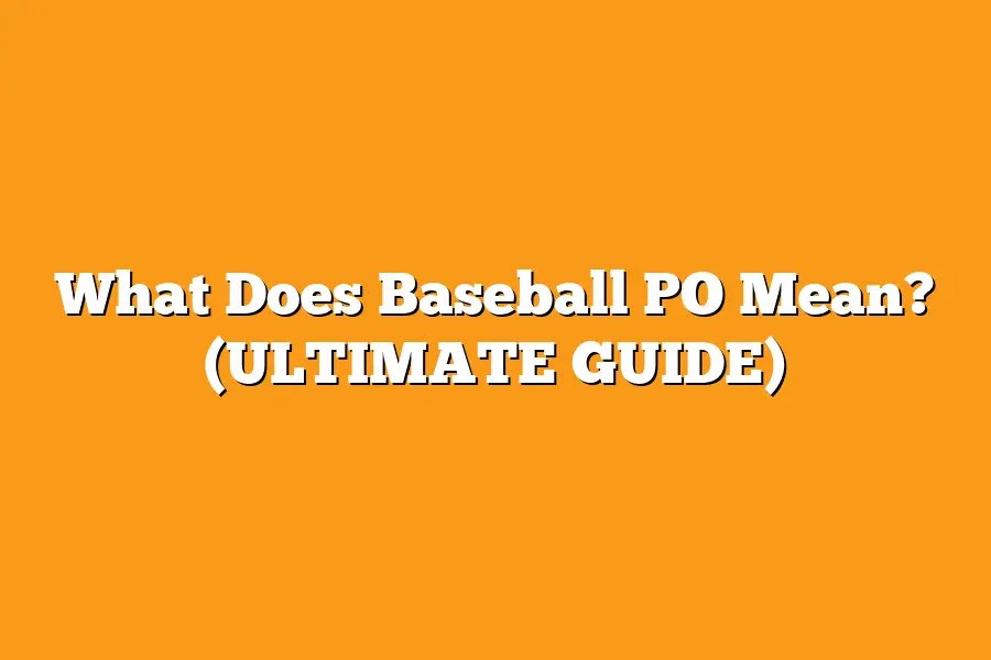 What Does Baseball PO Mean? (ULTIMATE GUIDE)