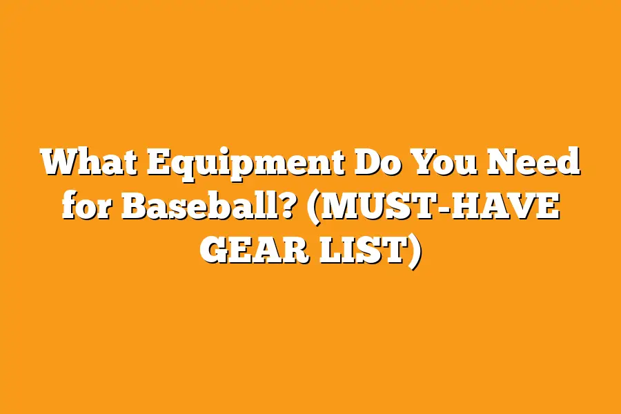 What Equipment Do You Need for Baseball? (MUST-HAVE GEAR LIST)