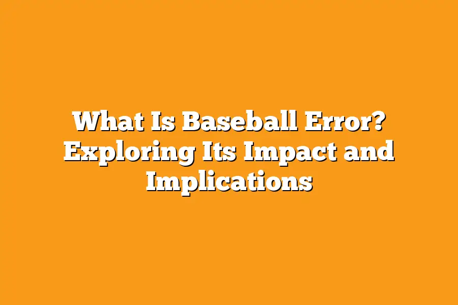 What Is Baseball Error? Exploring Its Impact and Implications