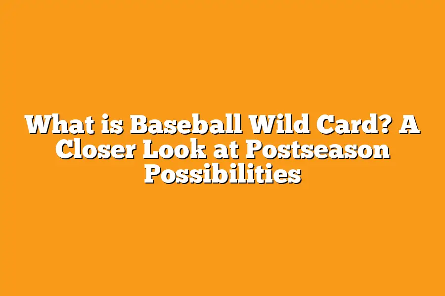 What is Baseball Wild Card? A Closer Look at Postseason Possibilities