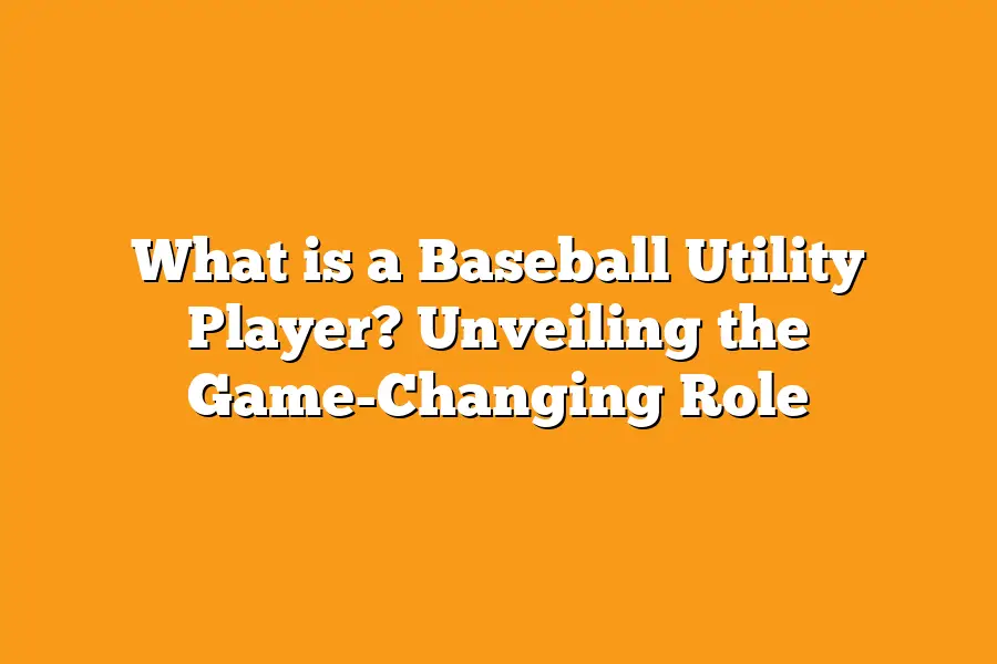 What is a Baseball Utility Player? Unveiling the Game-Changing Role