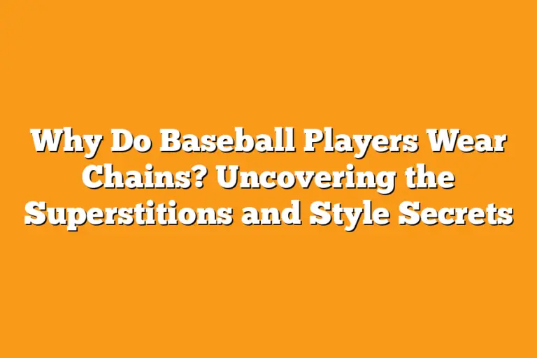 Why Do Baseball Players Wear Chains? Uncovering the Superstitions and ...