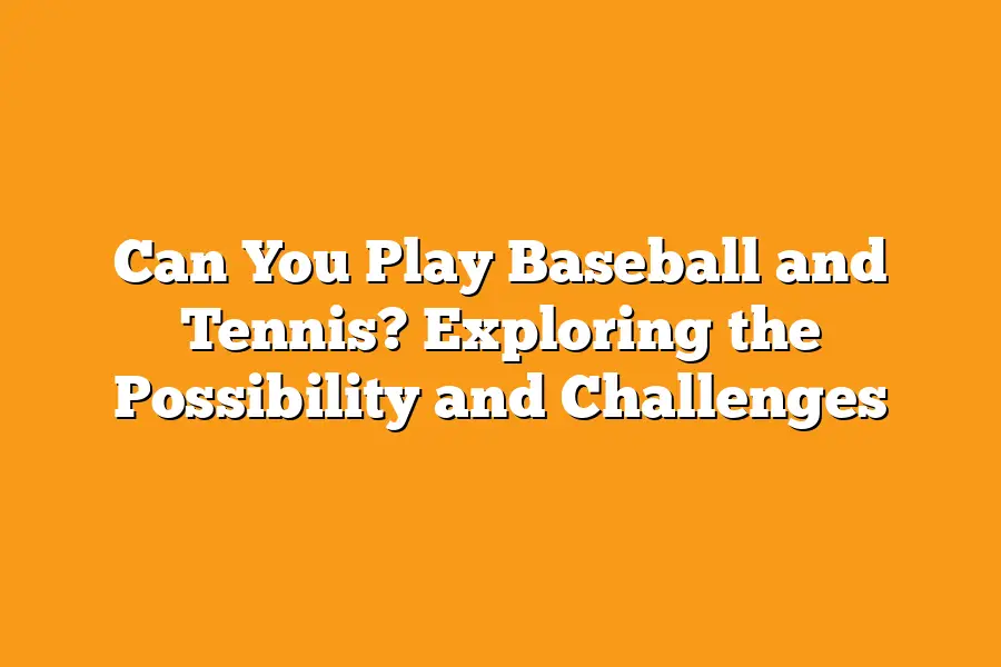 Can You Play Baseball and Tennis? Exploring the Possibility and Challenges