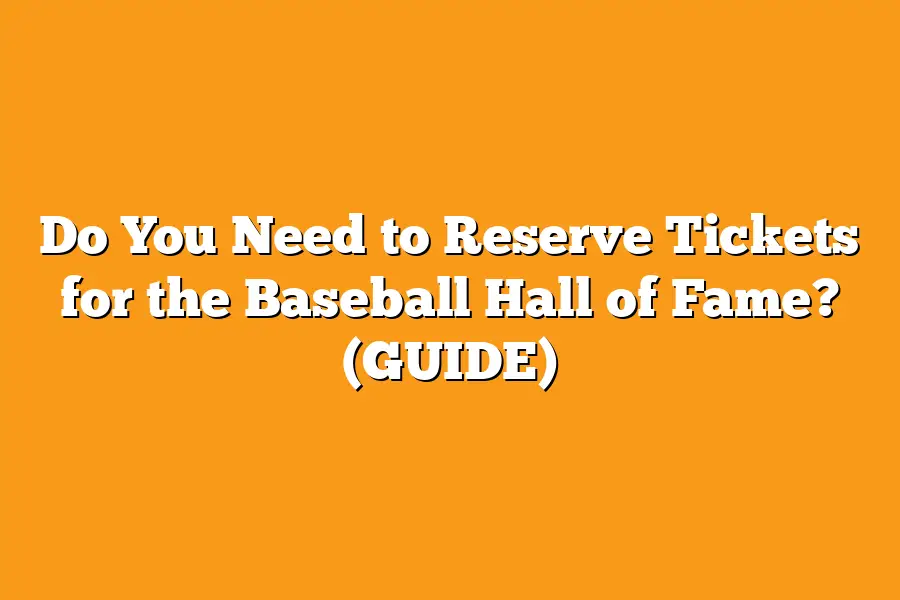 Do You Need to Reserve Tickets for the Baseball Hall of Fame? (GUIDE)