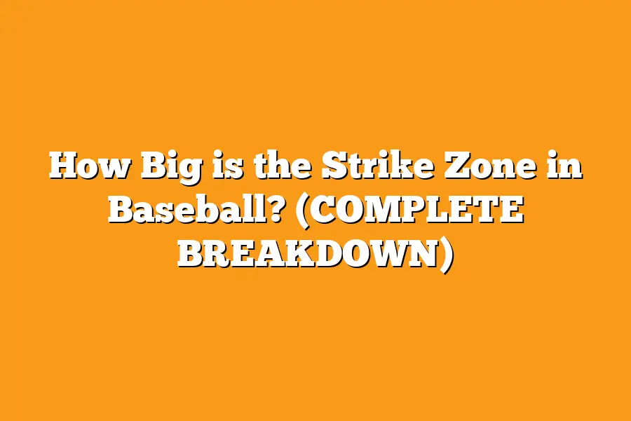 How Big is the Strike Zone in Baseball? (COMPLETE BREAKDOWN)