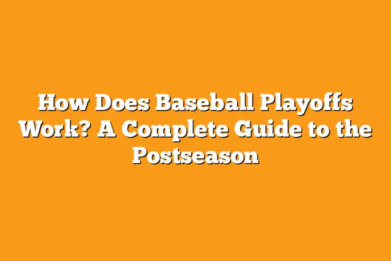 How Does Baseball Playoffs Work? A Complete Guide to the Postseason