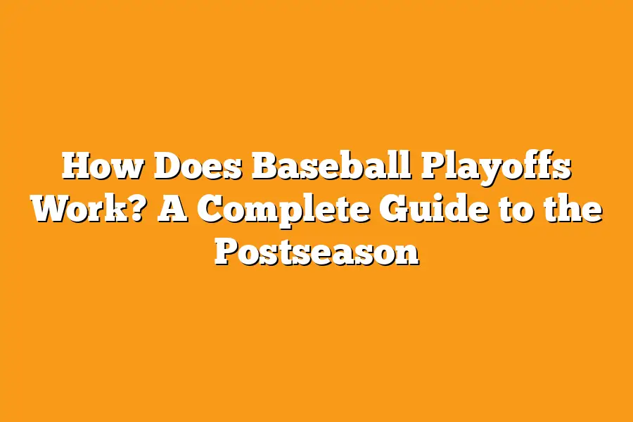 How Does Baseball Playoffs Work? A Complete Guide to the Postseason