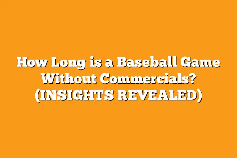 how-long-are-baseball-games-a-complete-guide