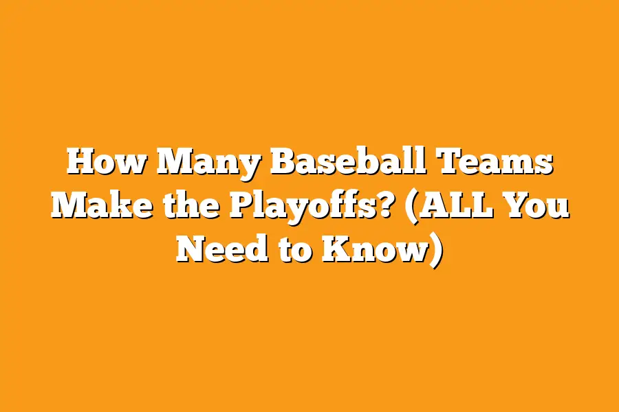 How Many Baseball Teams Make the Playoffs? (ALL You Need to Know)