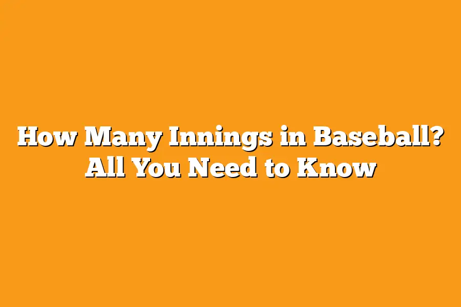 How Many Innings in Baseball? All You Need to Know