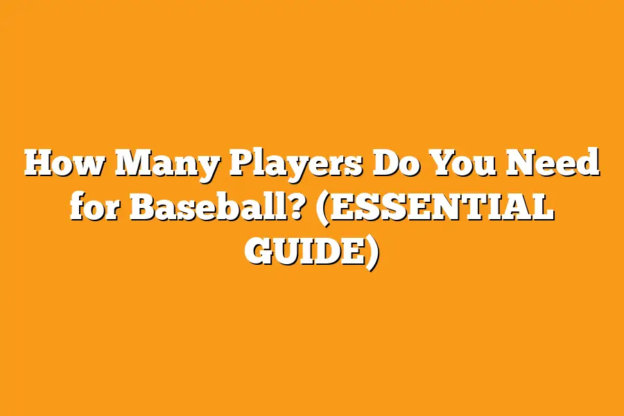 How Many Players Do You Need for Baseball? (ESSENTIAL GUIDE)