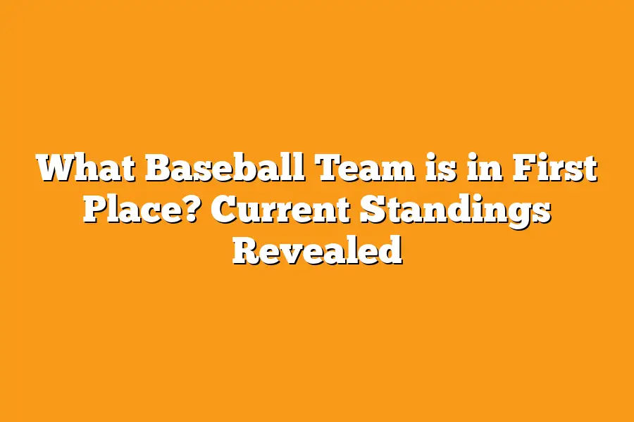 What Baseball Team is in First Place? Current Standings Revealed