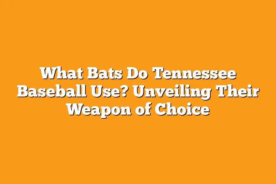 What Bats Do Tennessee Baseball Use? Unveiling Their Weapon of Choice ...