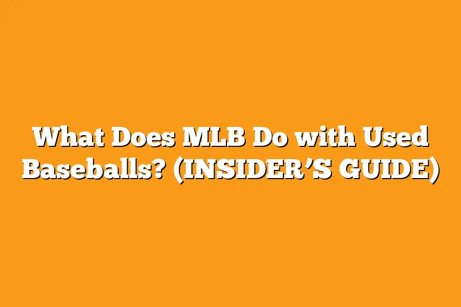 What Does MLB Do with Used Baseballs? (INSIDER’S GUIDE)