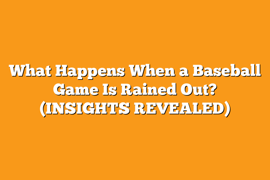 What Happens When a Baseball Game Is Rained Out? (INSIGHTS REVEALED)