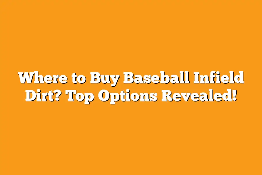 Where to Buy Baseball Infield Dirt? Top Options Revealed!