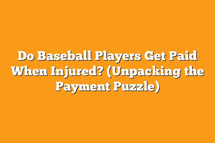 Do Baseball Players Get Paid When Injured? (Unpacking the Payment Puzzle)