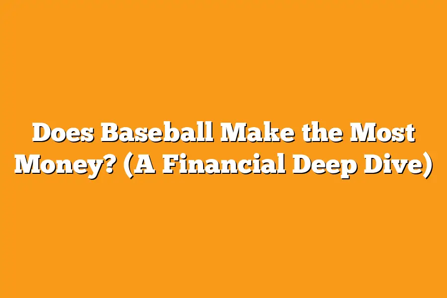 Does Baseball Make the Most Money? (A Financial Deep Dive)