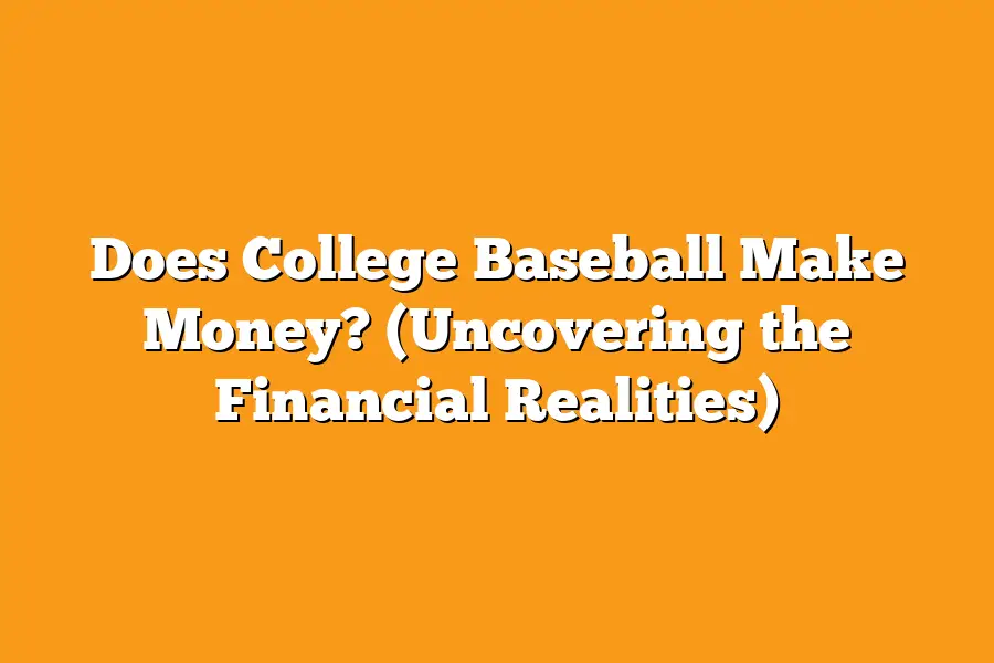 Does College Baseball Make Money? (Uncovering the Financial Realities)