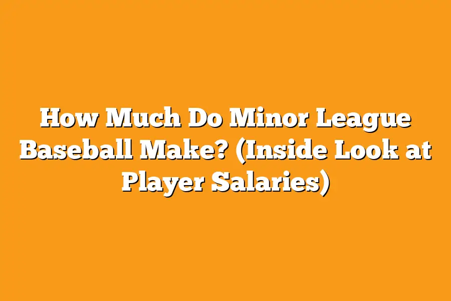How Much Do Minor League Baseball Make? (Inside Look at Player Salaries)