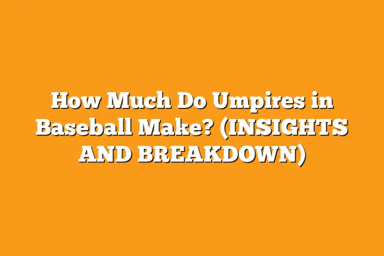 How Much Do Umpires in Baseball Make? (INSIGHTS AND BREAKDOWN) Sport Tasty