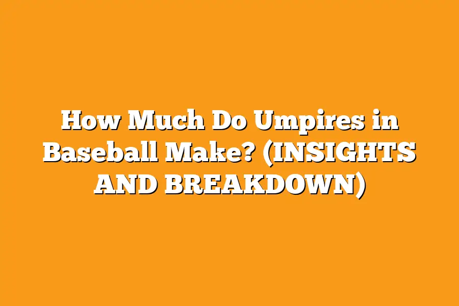 How Much Do Umpires in Baseball Make? (INSIGHTS AND BREAKDOWN)