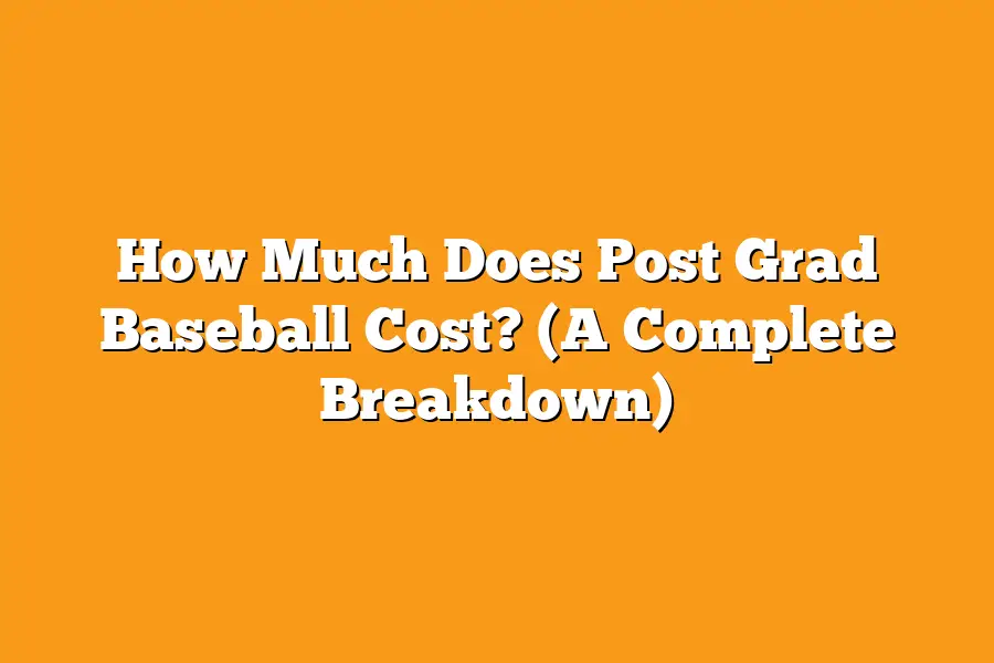 How Much Does Post Grad Baseball Cost? (A Complete Breakdown)